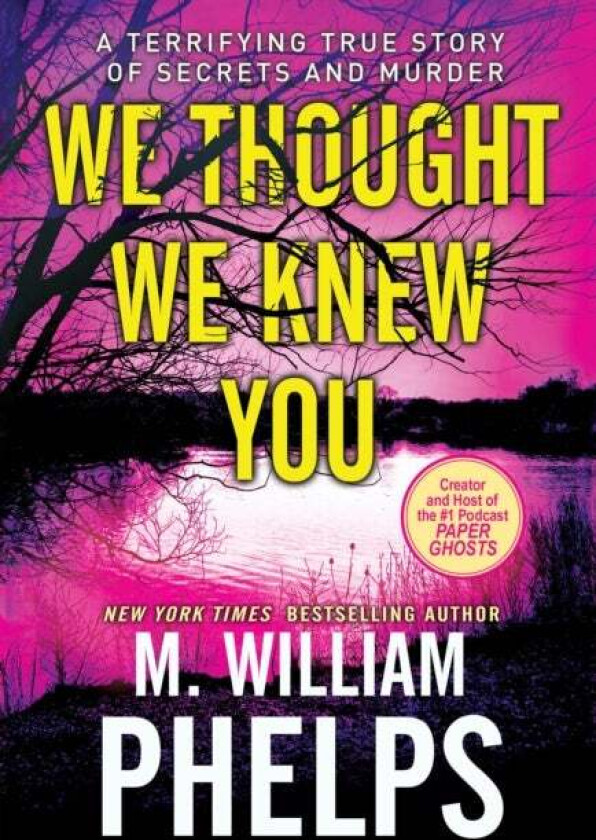 We Thought We Knew You av M. William Phelps