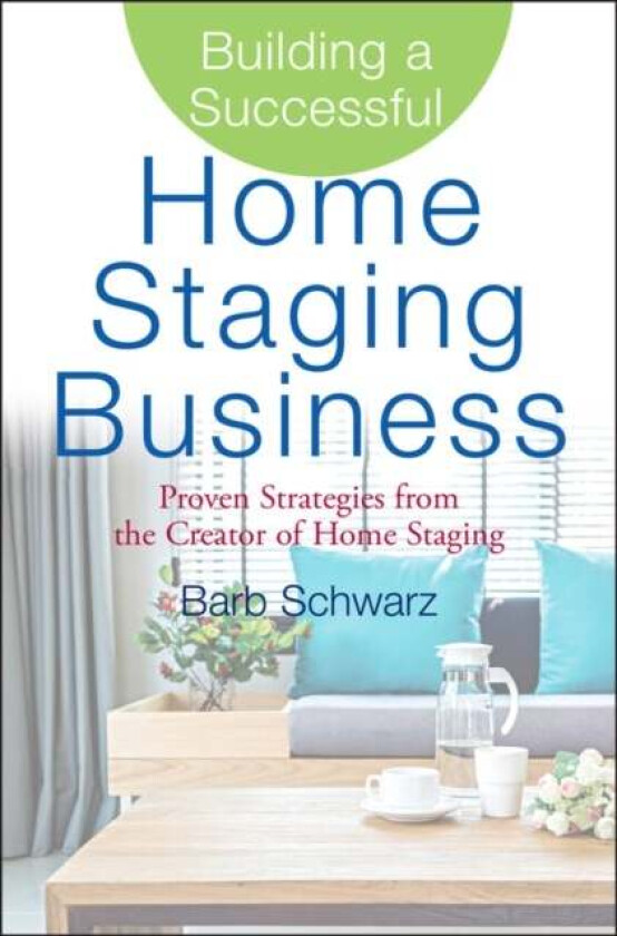 Building a Successful Home Staging Business av Barb Schwarz