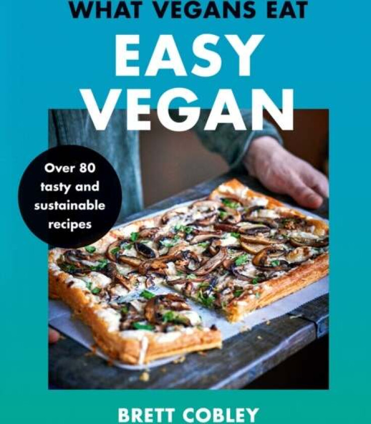 What Vegans Eat - Easy Vegan! av Brett Cobley