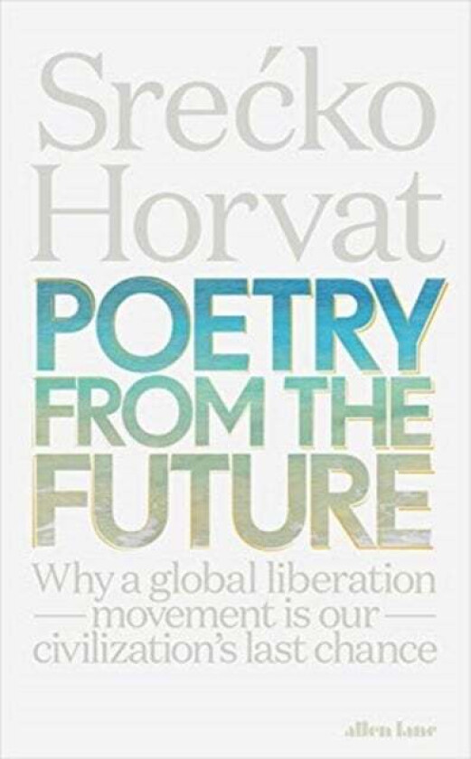 Poetry from the Future av Srecko Horvat