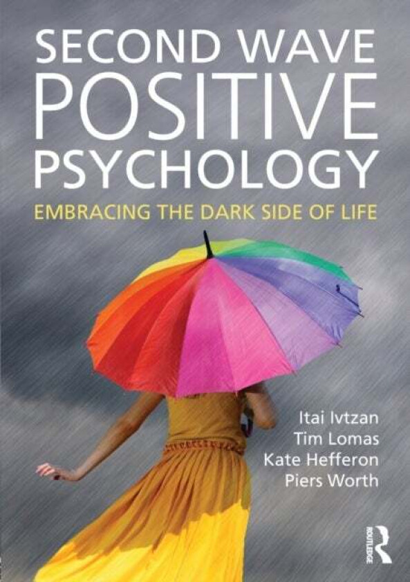 Second Wave Positive Psychology av Itai (senior lecturer program leader of MAPP (Masters in Applied Positive Psychology) at the University of East Lon