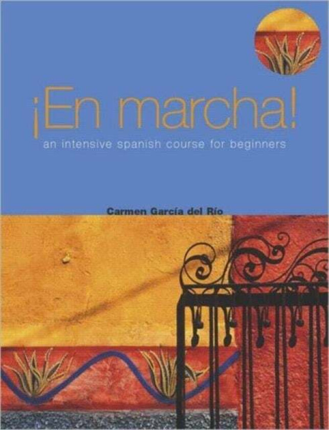 En marcha An Intensive Spanish Course for Beginners av Carmen (University of Dundee UK) Garcia del Rio