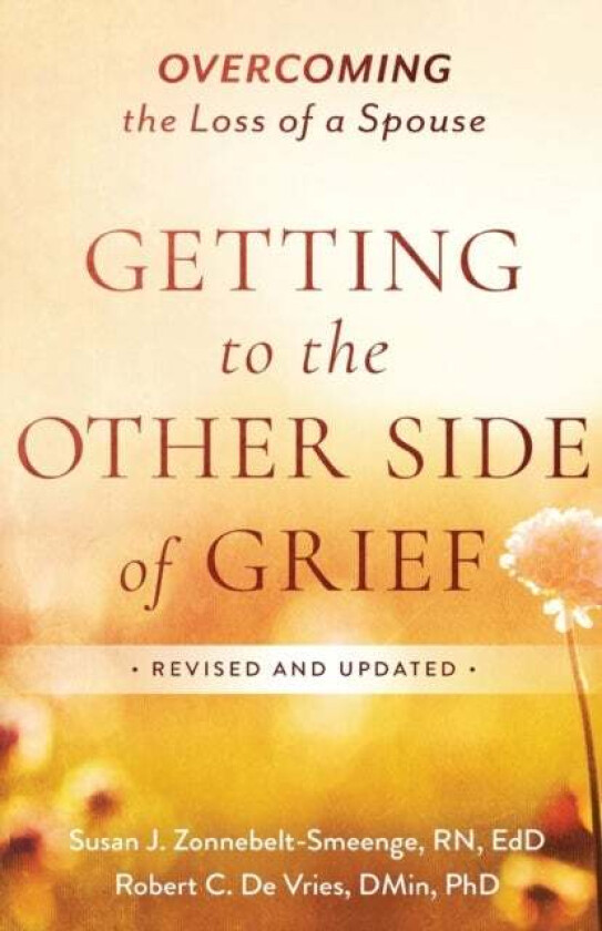 Getting to the Other Side of Grief av Susan J. R.N. Ed.D Zonnebelt-Smeenge, Robert C. De Vries