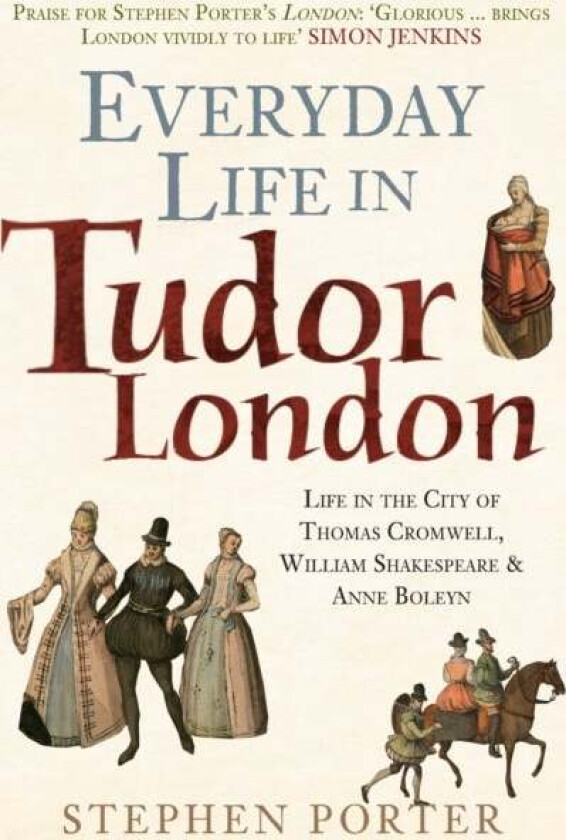 Everyday Life in Tudor London av Stephen Porter