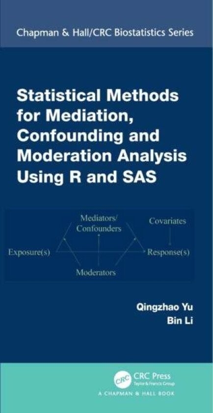 Statistical Methods for Mediation, Confounding and Moderation Analysis Using R and SAS av Qingzhao Yu, Bin (Louisiana State University LA USA) Li