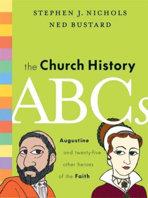 The Church History ABCs av Stephen J. Nichols, Ned Bustard