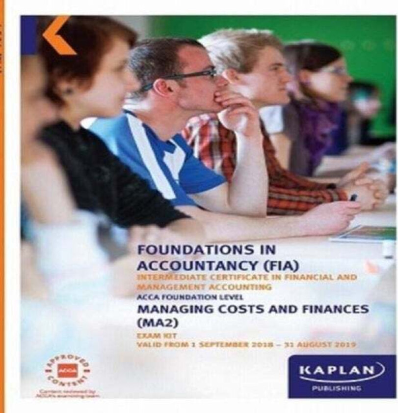 MA2 - MANAGING COSTS AND FINANCE - EXAM KIT av KAPLAN PUBLISHING