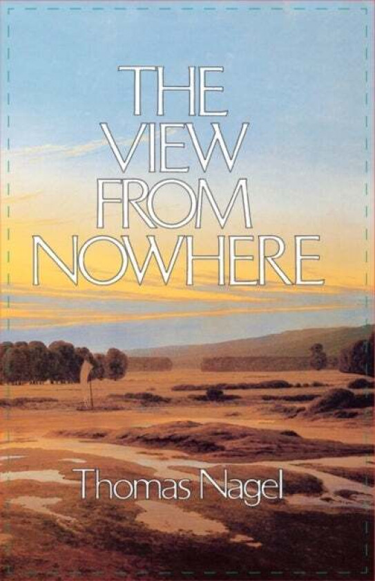 The View from Nowhere av Thomas (Professor of Philosophy and Law Professor of Philosophy and Law New York University) Nagel
