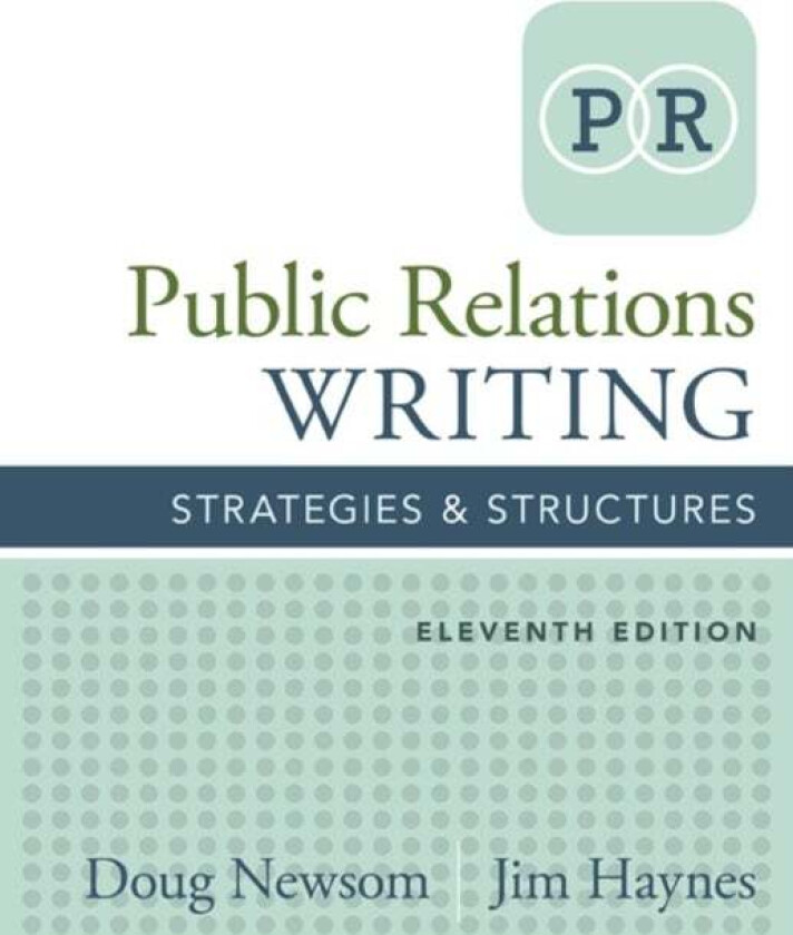 Public Relations Writing av Doug (Texas Christian University (Retired)) Newsom, Jim (QuickSilver Interactive Group Inc.) Haynes, Jim (University of No