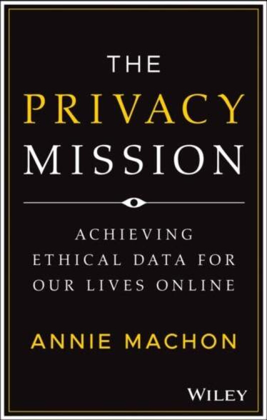The Privacy Mission av Annie (World Ethical Data Foundation) Machon