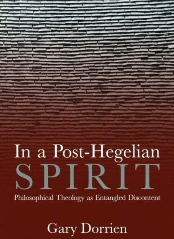 In a Post-Hegelian Spirit av Gary Dorrien