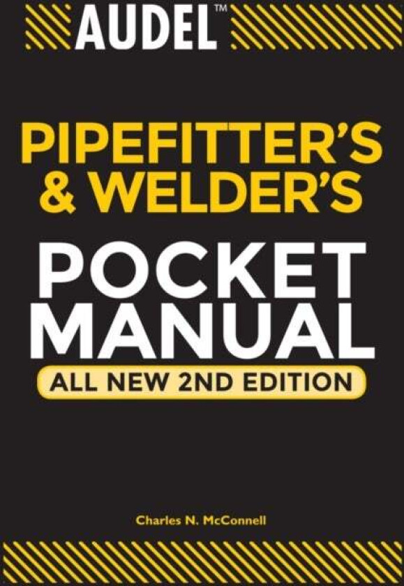 Audel Pipefitter's and Welder's Pocket Manual av Charles N. (Ormond Beach FL United Association of Jouneyman and Apprentices of the Plumbing