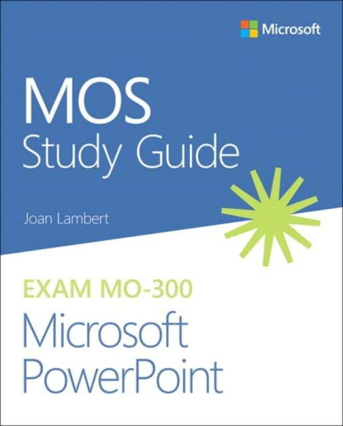 MOS Study Guide for Microsoft PowerPoint Exam MO-300 av Joan Lambert