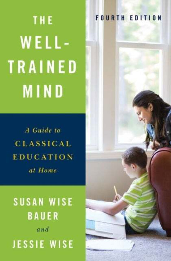 The Well-Trained Mind av Susan Wise Bauer, Jessie Wise