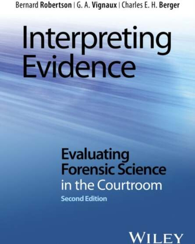 Interpreting Evidence av Bernard (Massey University) Robertson, G. A. Vignaux, Charles E. H. Berger