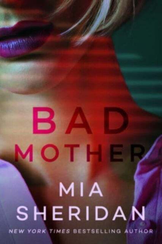 Bad Mother av Mia Sheridan