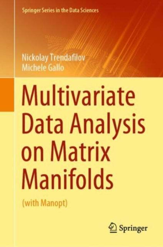 Multivariate Data Analysis on Matrix Manifolds av Nickolay Trendafilov, Michele Gallo