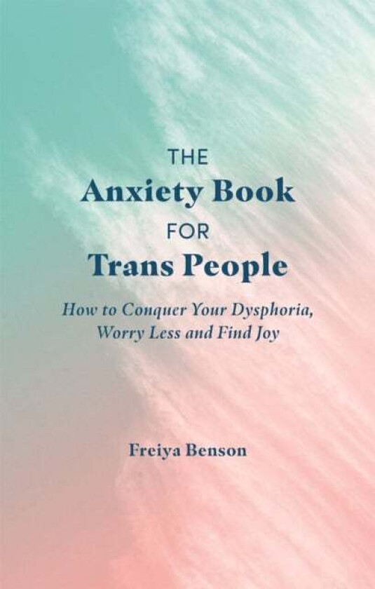 The Anxiety Book for Trans People av Freiya Benson