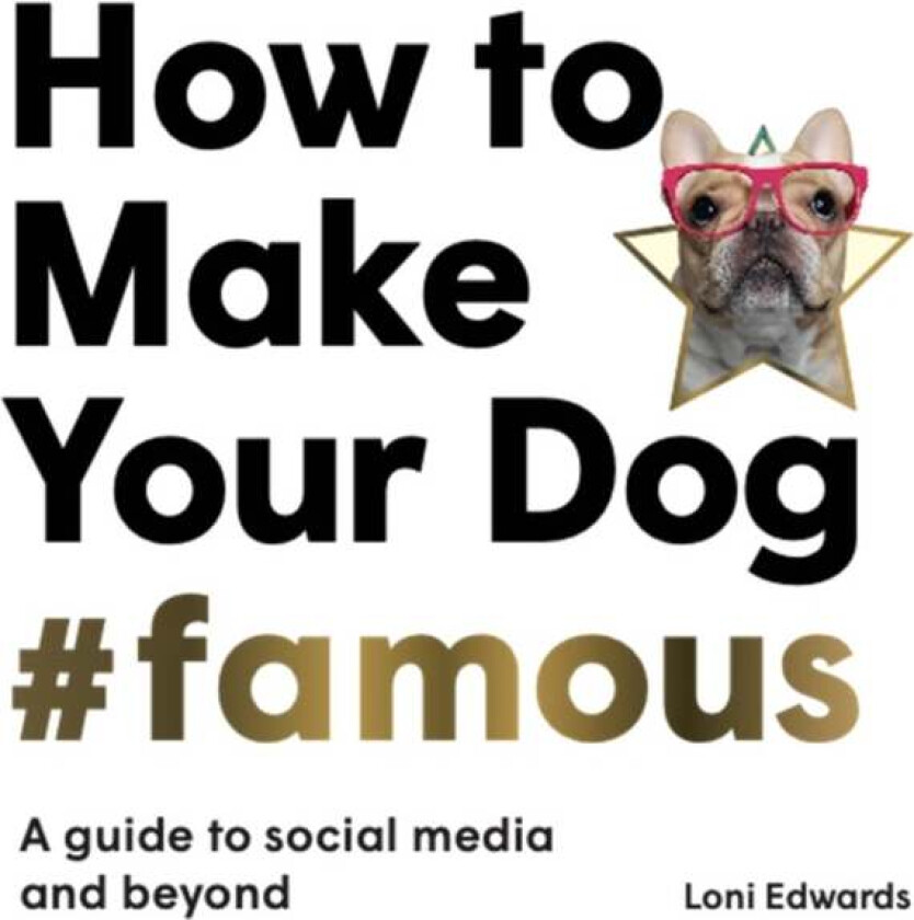 How To Make Your Dog #Famous av Loni Edwards