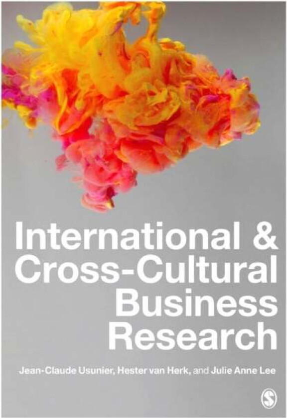 International and Cross-Cultural Business Research av Jean-Claude Usunier, Hester van Herk, Julie Anne Lee