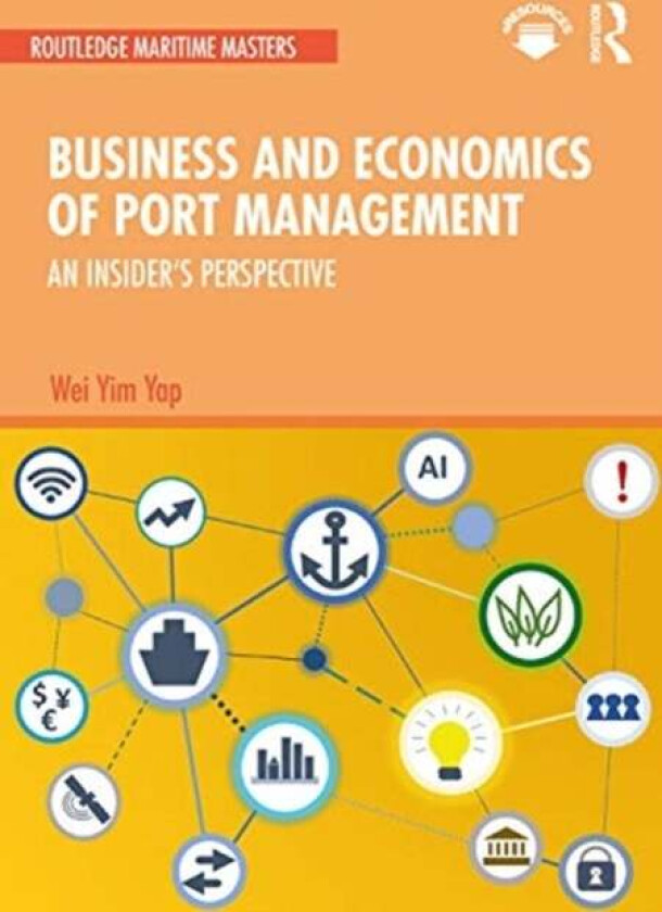 Business and Economics of Port Management av Wei Yim Yap