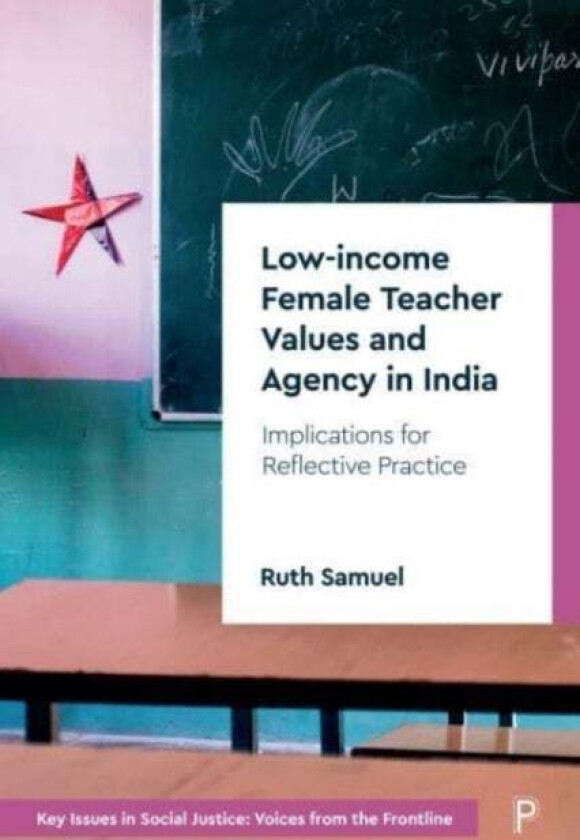 Low-income Female Teacher Values and Agency in India av Ruth Samuel
