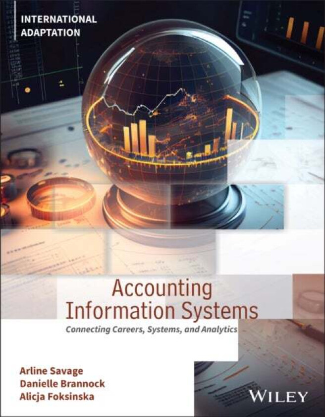 Accounting Information Systems av Arline A. Savage, Danielle Brannock, Alicja Foksinska