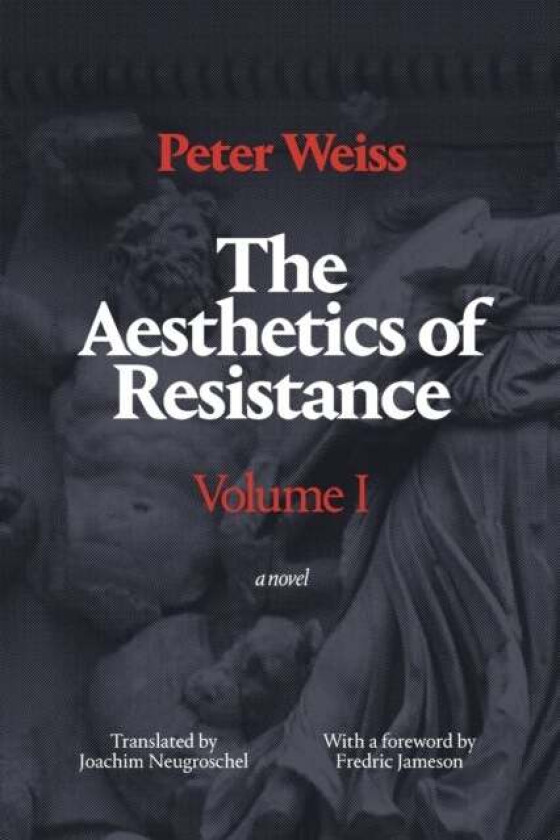 The Aesthetics of Resistance, Volume I av Peter Weiss