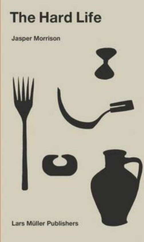 Hard Life av Jasper Morrison