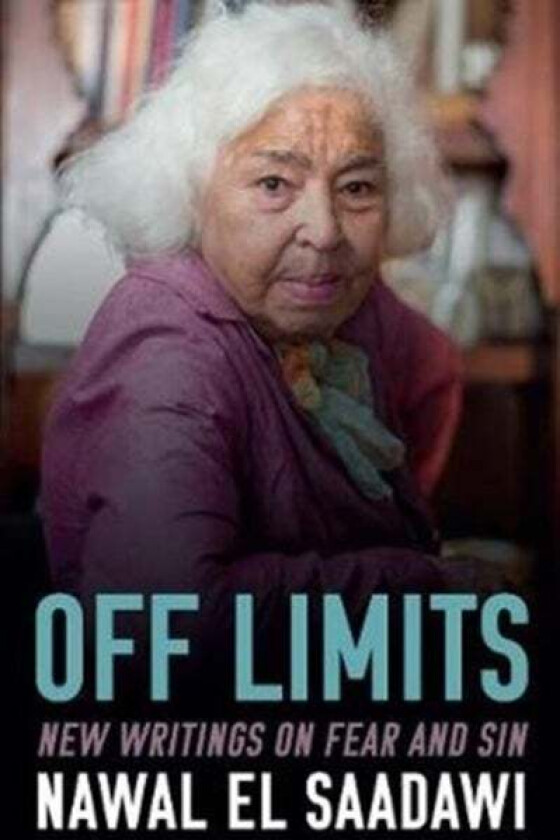 Off Limits - New Writings on Fear and Sin av Nawal El Saadawi, Nariman Youssef