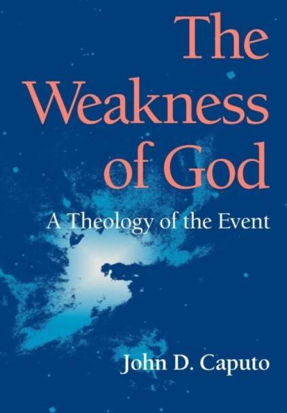 The Weakness of God av John D. Caputo