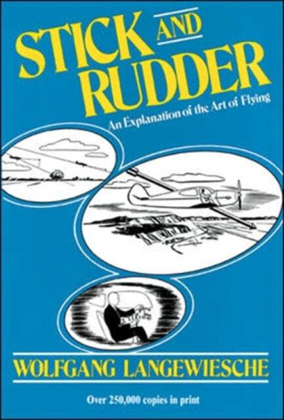 Stick and Rudder: An Explanation of the Art of Flying av Wolfgang Langewiesche