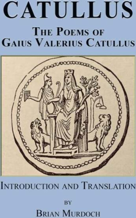 Catullus av Gaius Valerius Catullus, Brian Murdoch