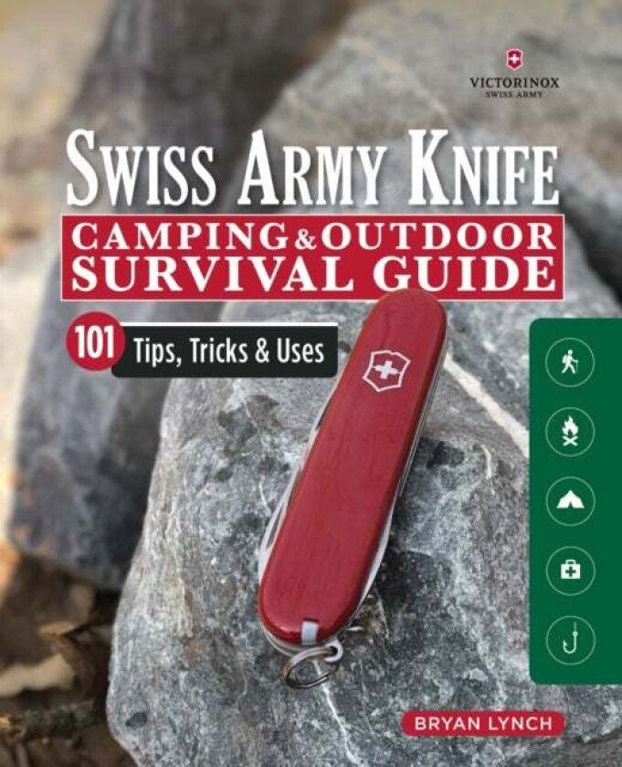 Victorinox Swiss Army Knife Camping & Outdoor Survival Guide av Bryan Lynch