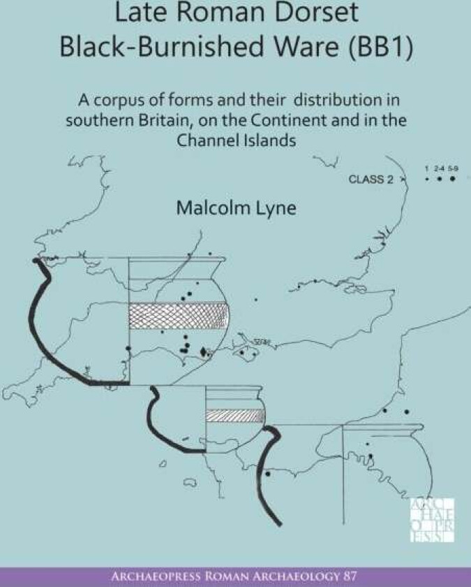 Late Roman Dorset Black-Burnished Ware (BB1) av Malcolm Lyne