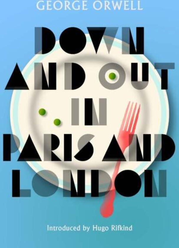 Down And Out In Paris And London Av George Orwell