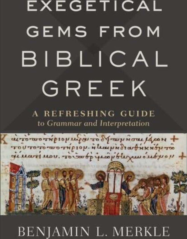 Exegetical Gems from Biblical Greek av Benjamin L. Merkle