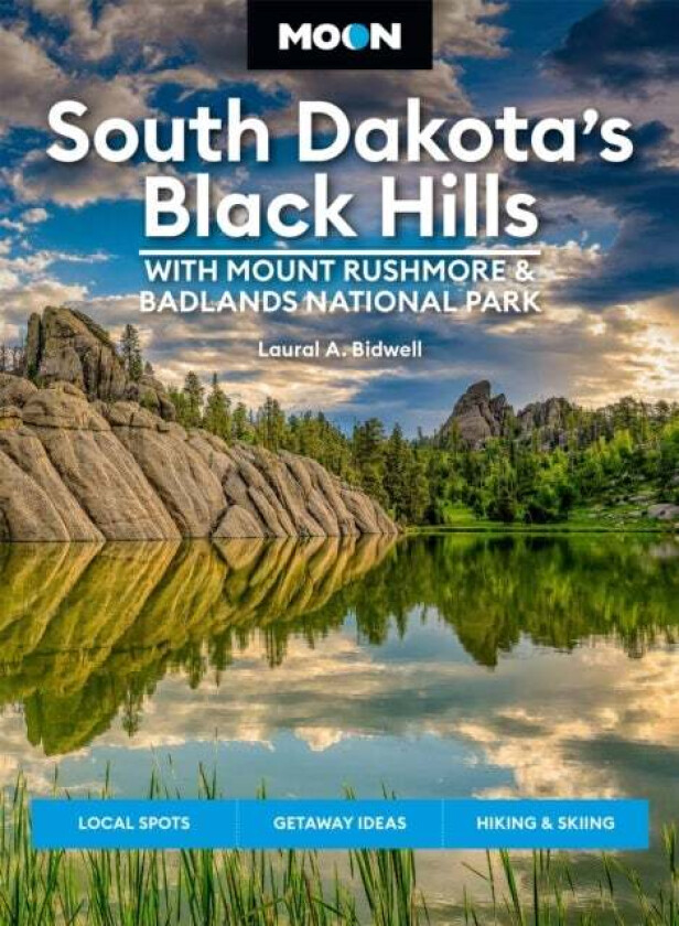 Moon South Dakota&#039;s Black Hills: With Mount Rushmore & Badlands National Park (Fifth Edition) av Laural Bidwell