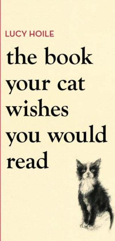 The Book Your Cat Wishes You Would Read av Lucy Hoile