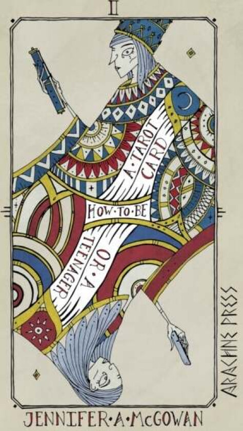 How to be a Tarot Card, or a Teenager av Jennifer A McGowan