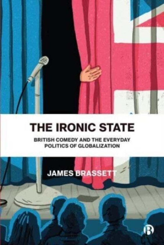 The Ironic State av James (University of Warwick) Brassett