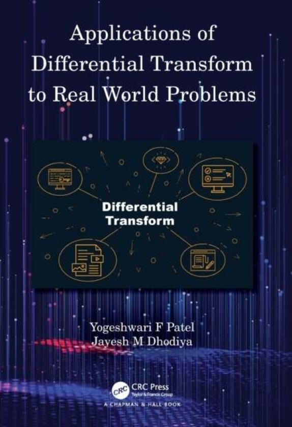 Applications of Differential Transform to Real World Problems av Yogeshwari F (Charotar University India) Patel, Jayesh M (SVNIT India) Dhodiya