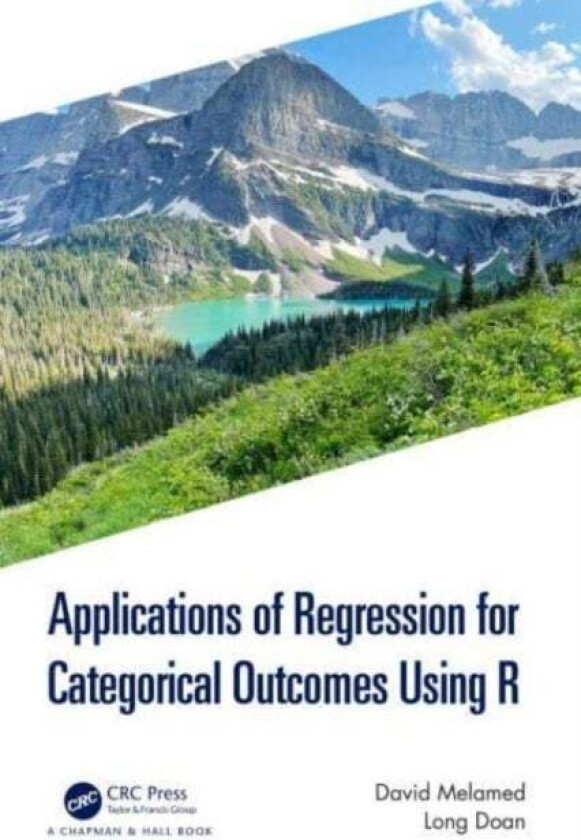 Applications of Regression for Categorical Outcomes Using R av David Melamed, Long (Associate Professor Univeristy of Maryland) Doan