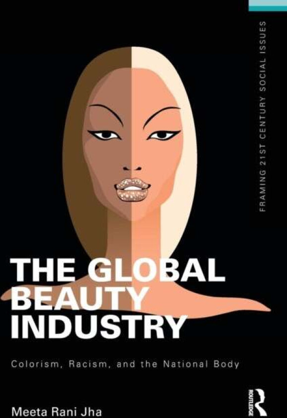 The Global Beauty Industry av Meeta (University of California Berkeley) Jha
