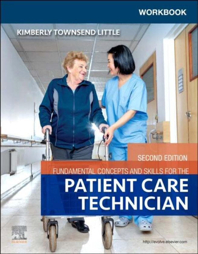 Workbook for Fundamental Concepts and Skills for the Patient Care Technician av Kimberly PhD RN WHNP-BC CNE (Former Chair of the Graduate Nursing Prog