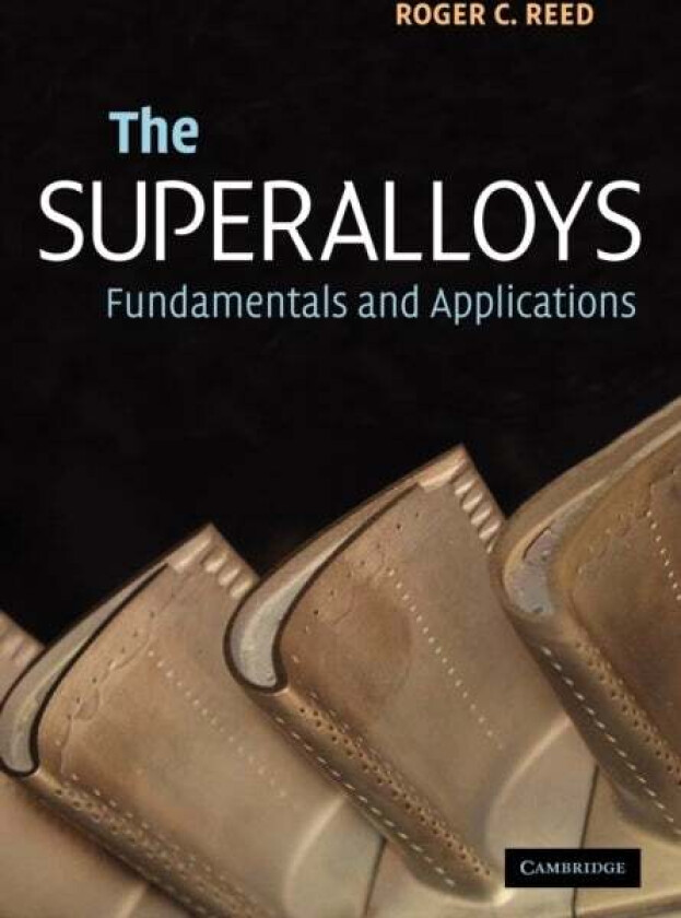 The Superalloys av Roger C. (Professor of Materials Science and Engineering Imperial College of Science Technology and Medicine London) Reed