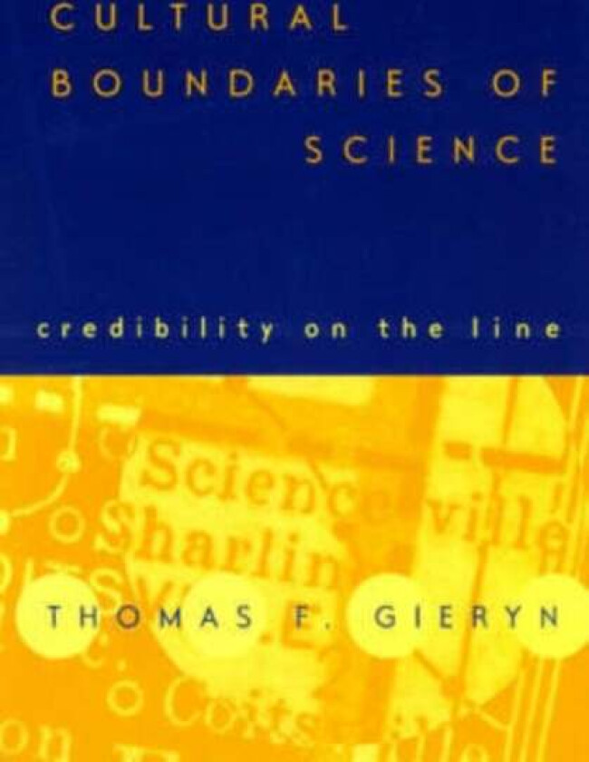 Cultural Boundaries of Science av Thomas F. Gieryn