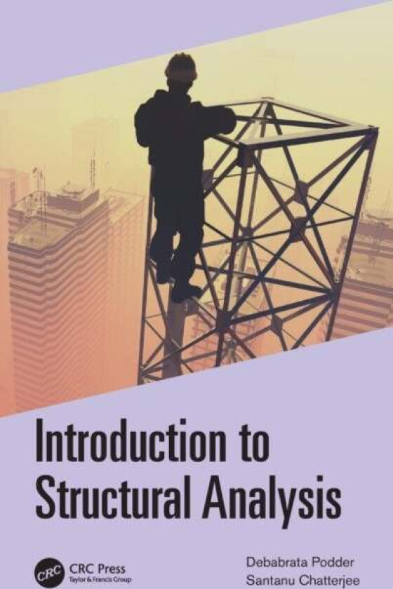 Introduction to Structural Analysis av Debabrata (Civil Engineering National Institute of Technology Meghalaya India) Podder, Santanu (Structural Lead