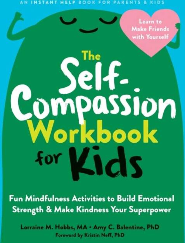 The Self-Compassion Workbook for Kids av Amy C. Balentine, Kristin Neff, Lorraine Hobbs