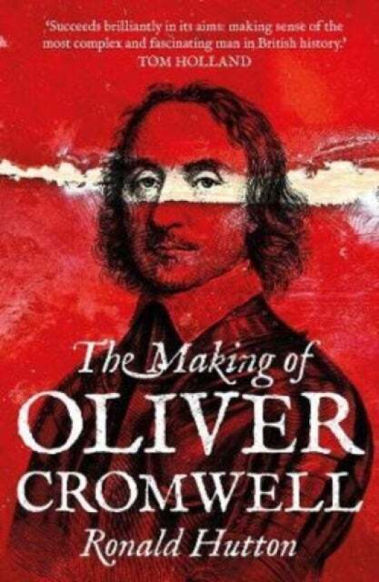 The Making of Oliver Cromwell av Ronald Hutton